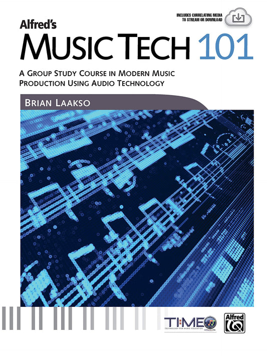 Alfred's Music Tech 101: A Group Study Course in Modern Music Production Using Audio Technology (Student's Book) (101 Series)