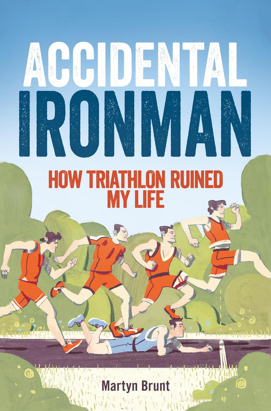 Accidental Ironman: How Triathlon Ruined My Life - 4088