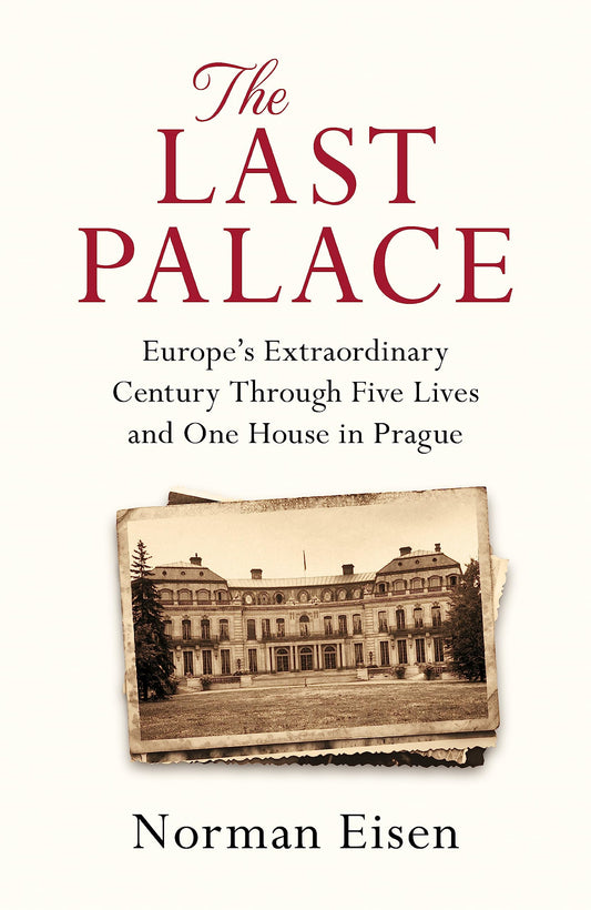 The Last Palace: Europe's Extraordinary Century Through Five Lives and One House in Prague - 8730