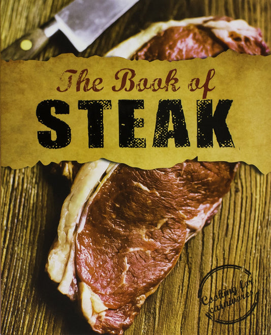 The Book of Steak: Cooking for Carnivores