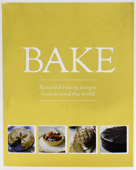 Bake: Beautiful Baking Recipes from Around the World