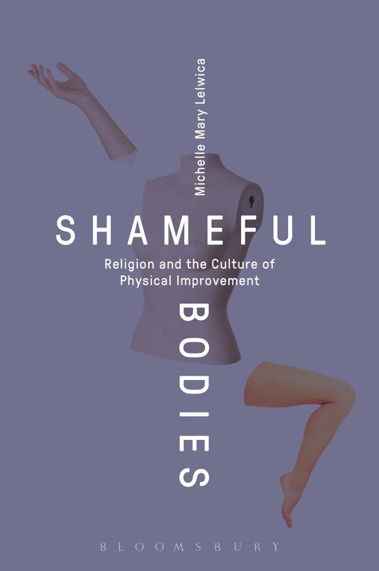 Shameful Bodies: Religion and the Culture of Physical Improvement - 7955