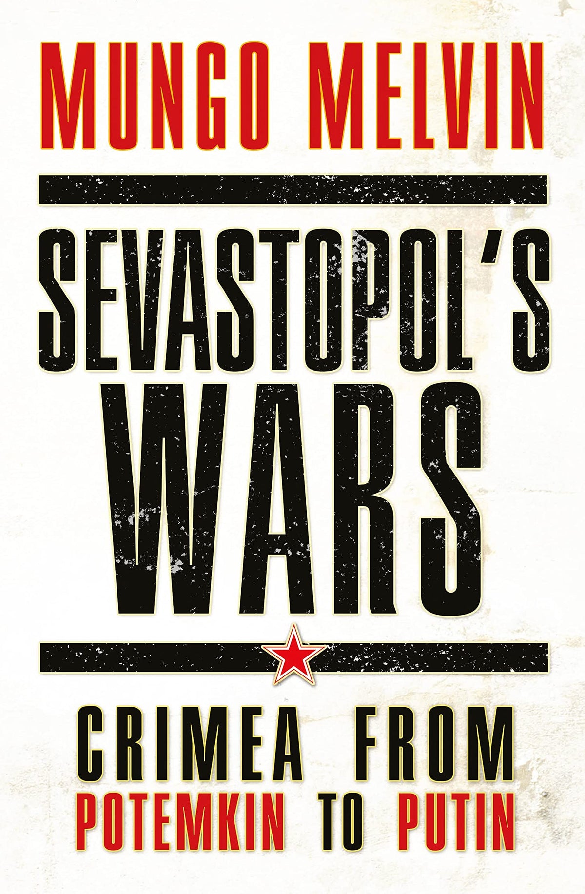 Sevastopol’s Wars: Crimea from Potemkin to Putin (General Military)