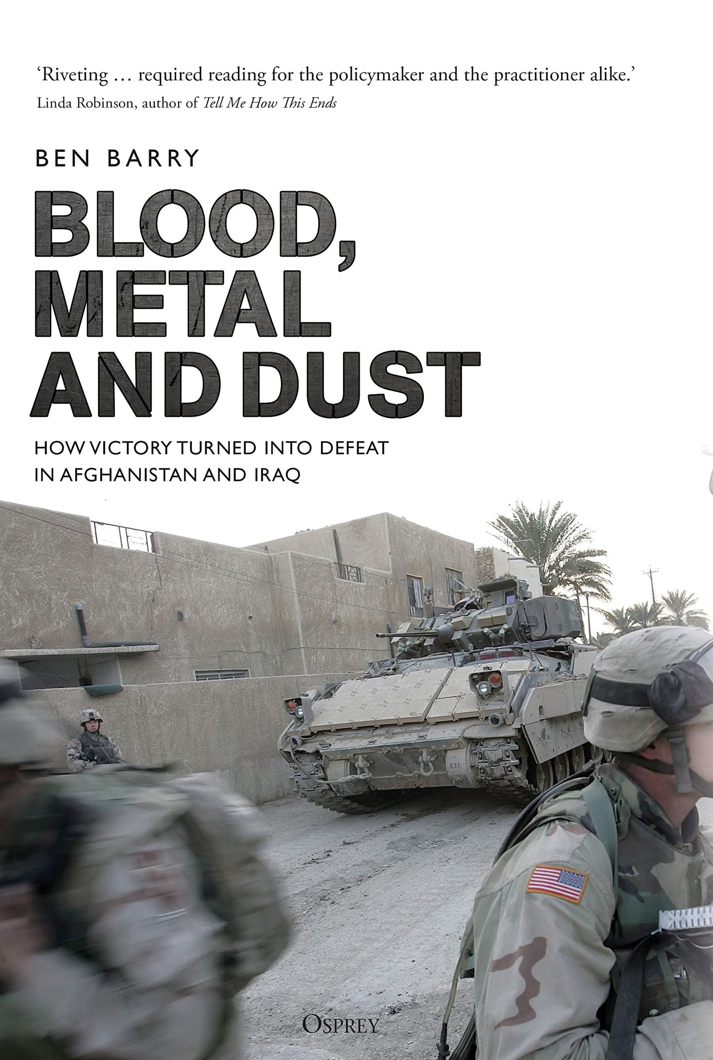 Blood, Metal and Dust: How Victory Turned into Defeat in Afghanistan and Iraq - 972