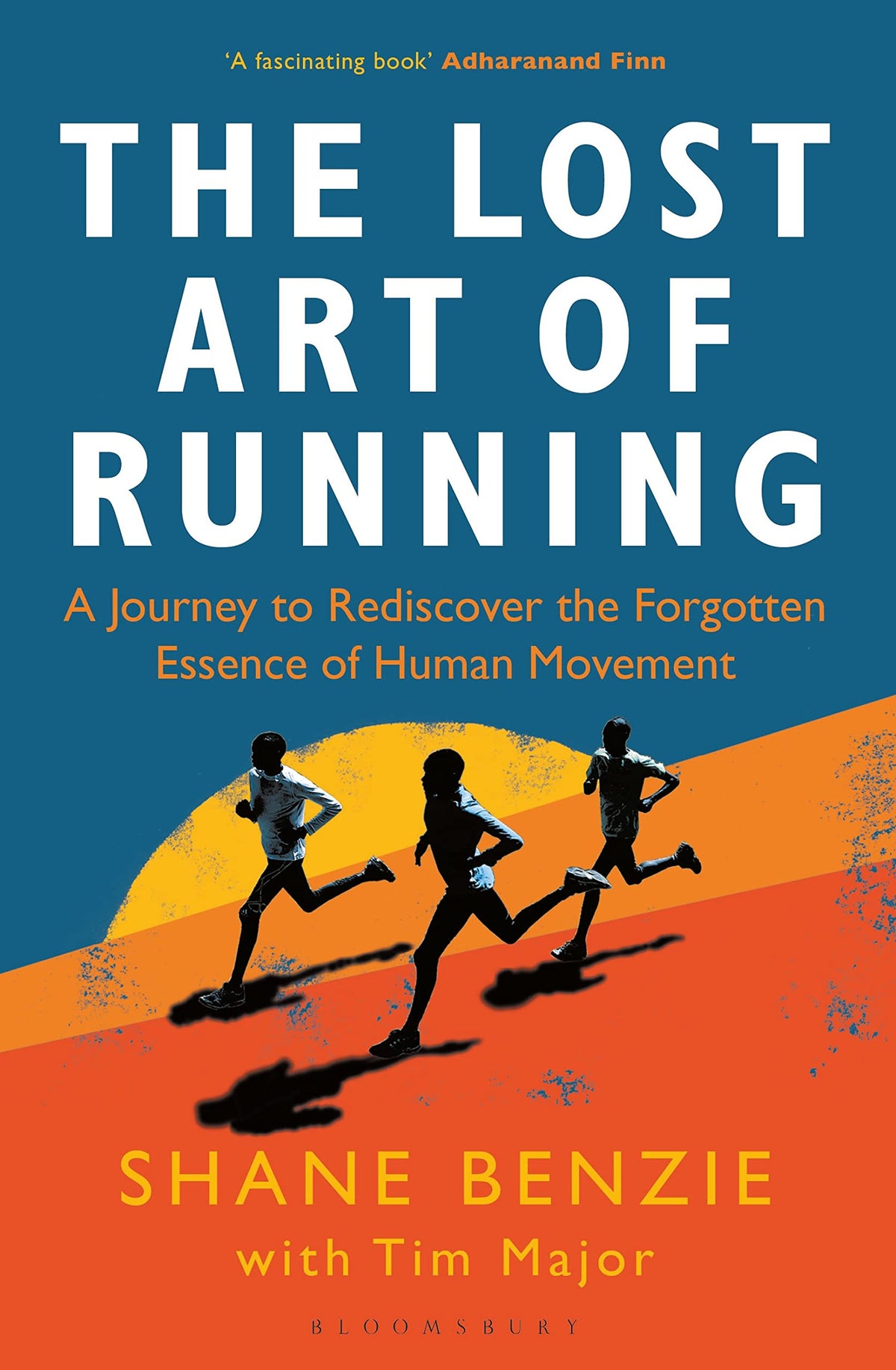Lost Art of Running, The: A Journey to Rediscover the Forgotten Essence of Human Movement