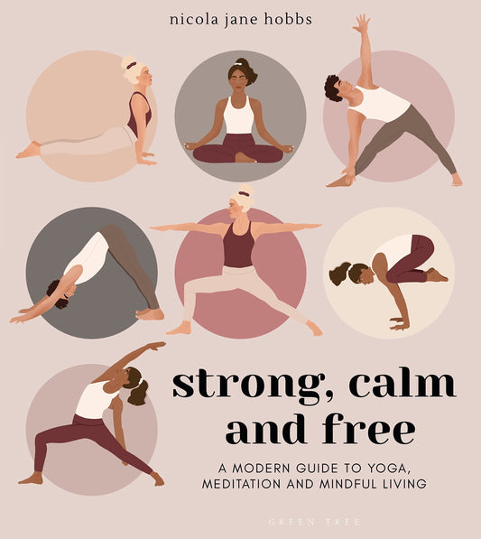 Strong, Calm and Free: A modern guide to yoga, meditation and mindful living - 6633
