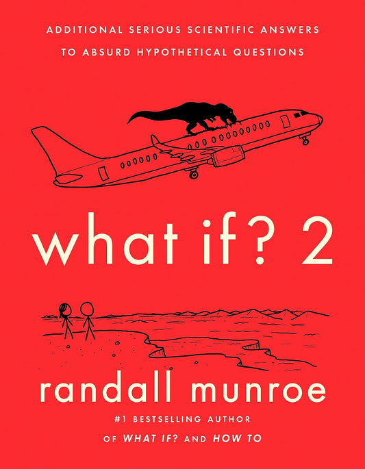What If? 2: Additional Serious Scientific Answers to Absurd Hypothetical Questions - 1358