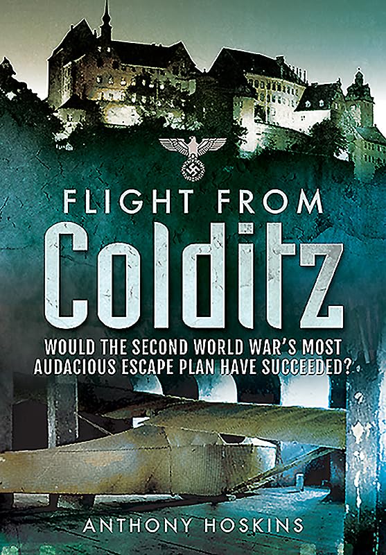 Flight from Colditz: Would the Second World War’s Most Audacious Escape Plan Have Succeeded?