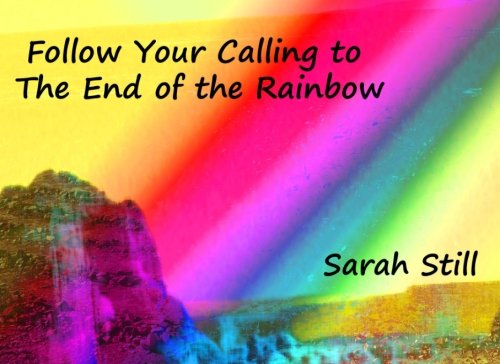 Follow Your Calling to the End of the Rainbow