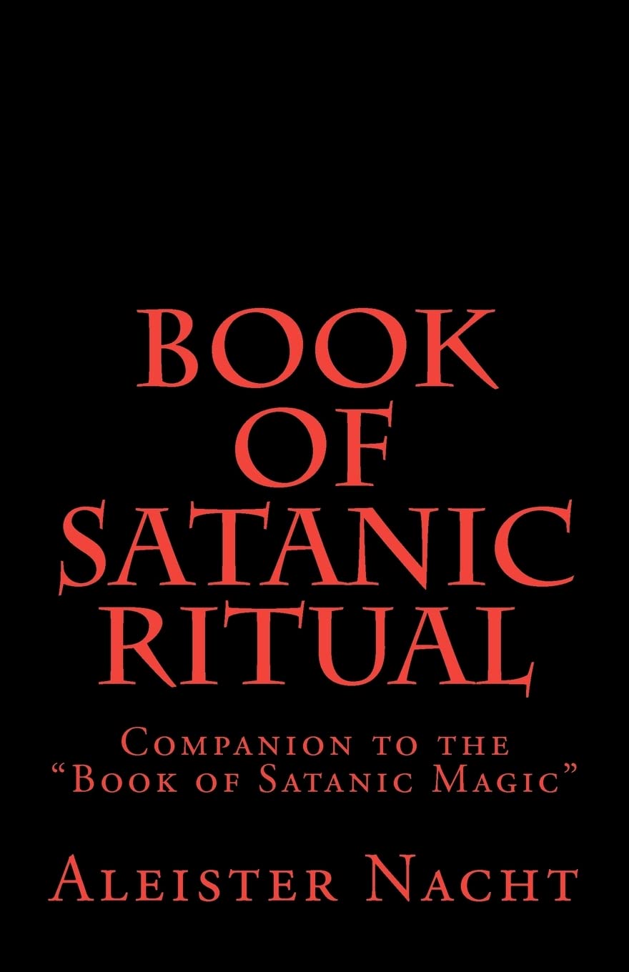 Book of Satanic Ritual: Companion to the "Book of Satanic Magic" - 2579