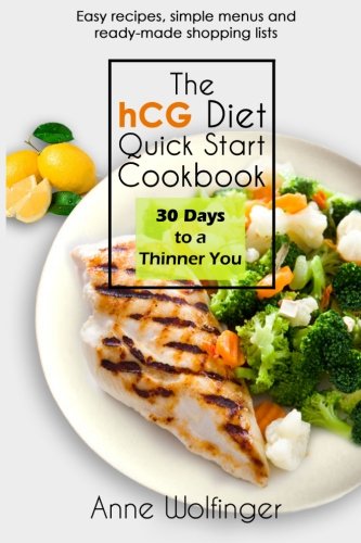 The hCG Diet Quick Start Cookbook: 30 Days to a Thinner You - 6054