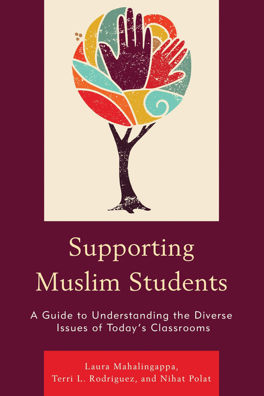 Supporting Muslim Students: A Guide to Understanding the Diverse Issues of Today's Classrooms