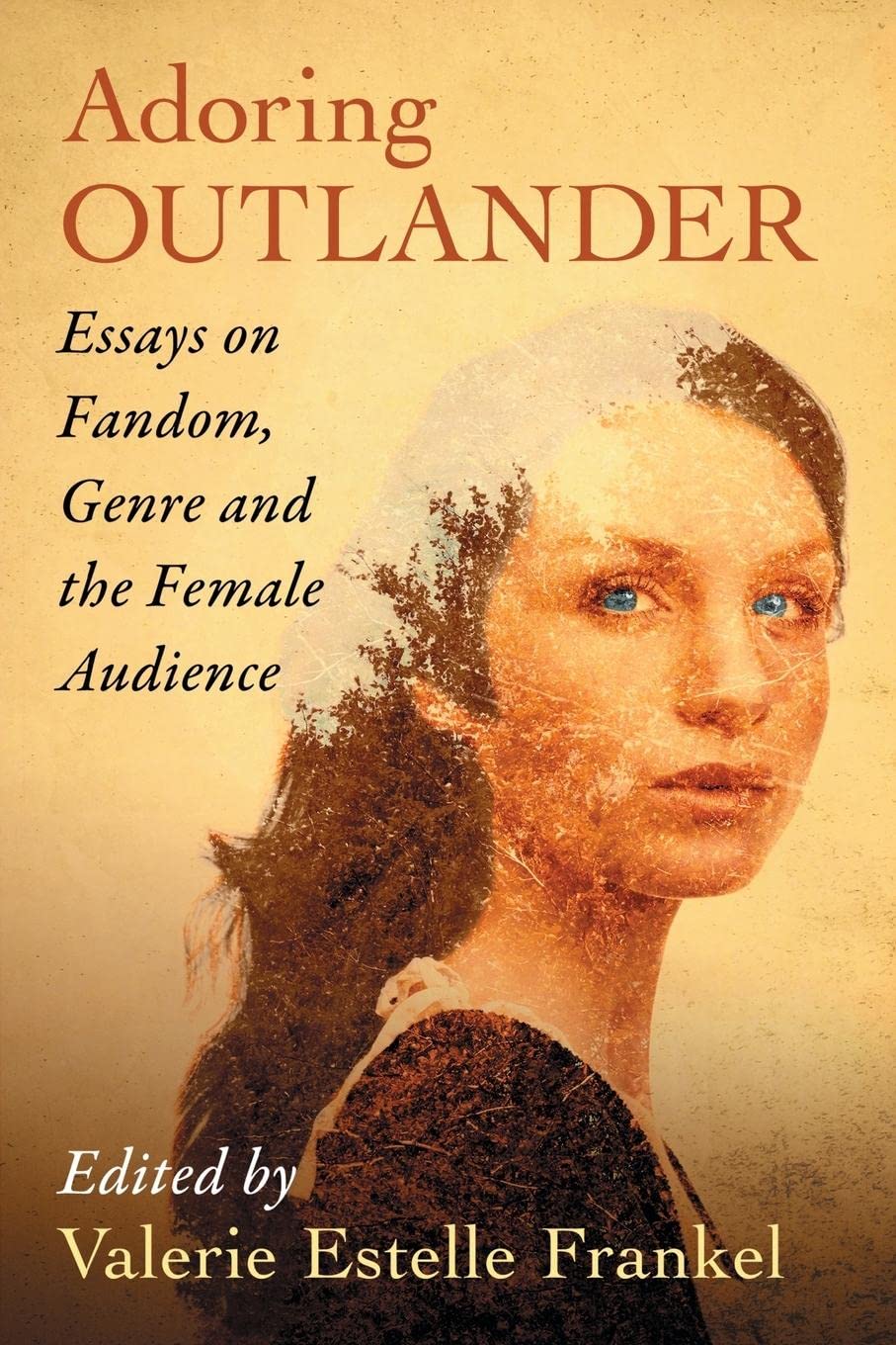 Adoring Outlander: Essays on Fandom, Genre and the Female Audience