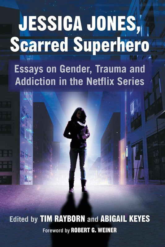 Jessica Jones, Scarred Superhero: Essays on Gender, Trauma and Addiction in the Netflix Series - 50