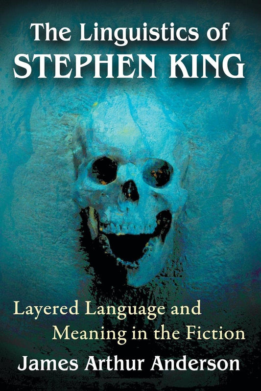 The Linguistics of Stephen King: Layered Language and Meaning in the Fiction - 3596