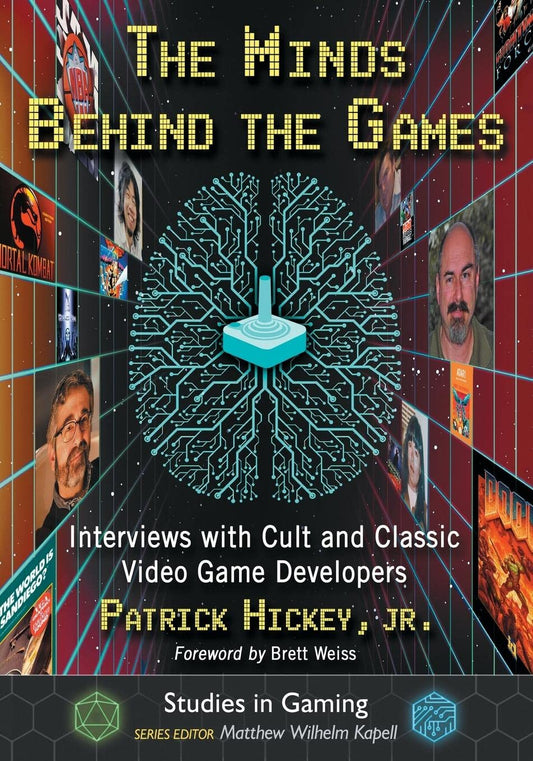 The Minds Behind the Games: Interviews with Cult and Classic Video Game Developers (Studies in Gaming) - 7999