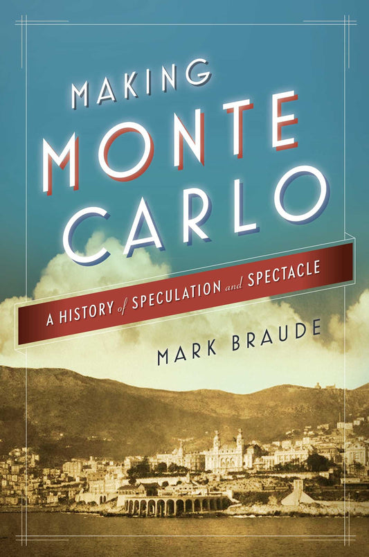 Making Monte Carlo: A History of Speculation and Spectacle - 8098