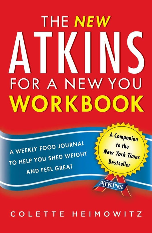 The New Atkins for a New You Workbook: A Weekly Food Journal to Help You Shed Weight and Feel Great (4) - 3563