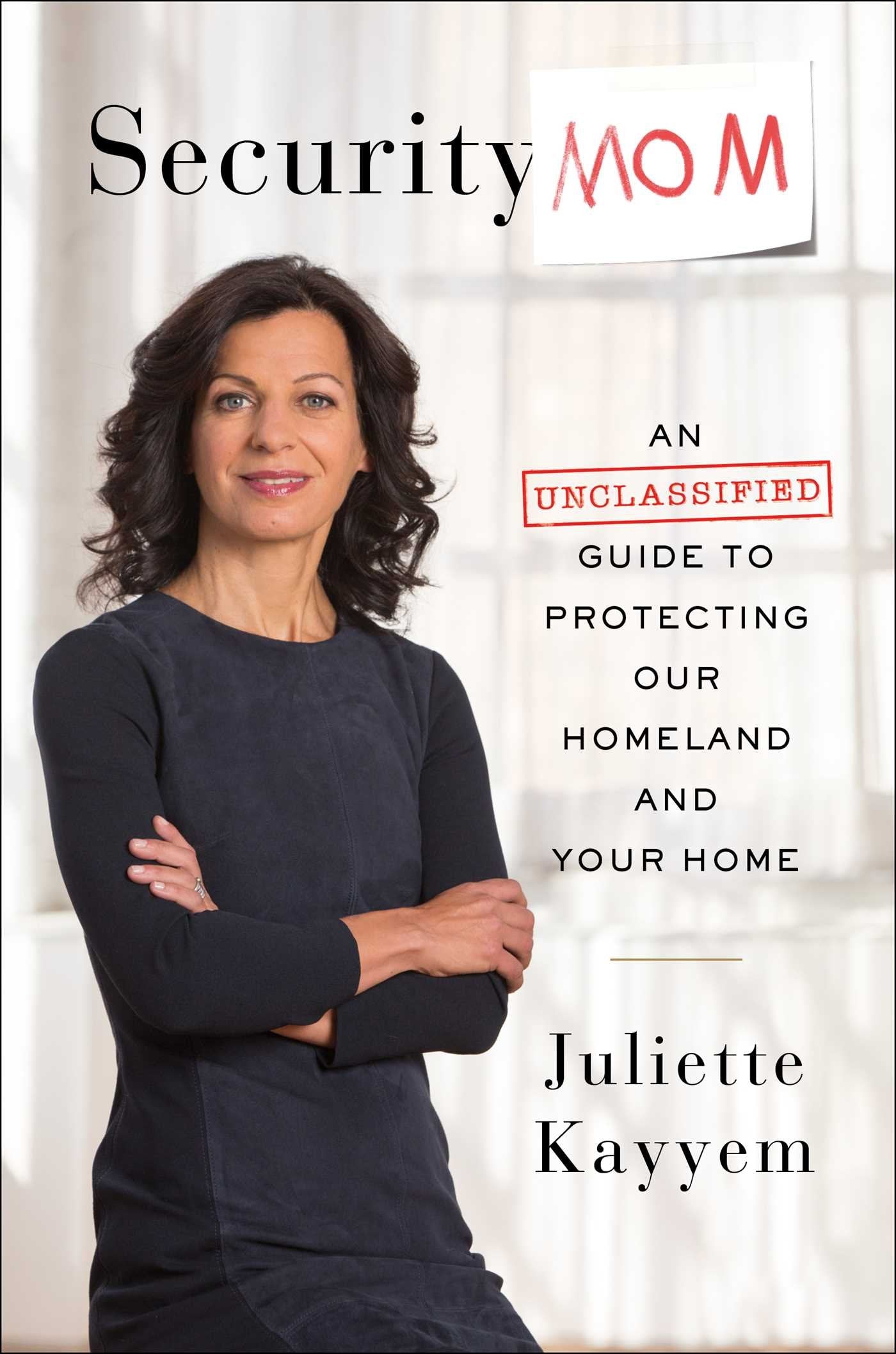 Security Mom: An Unclassified Guide to Protecting Our Homeland and Your Home