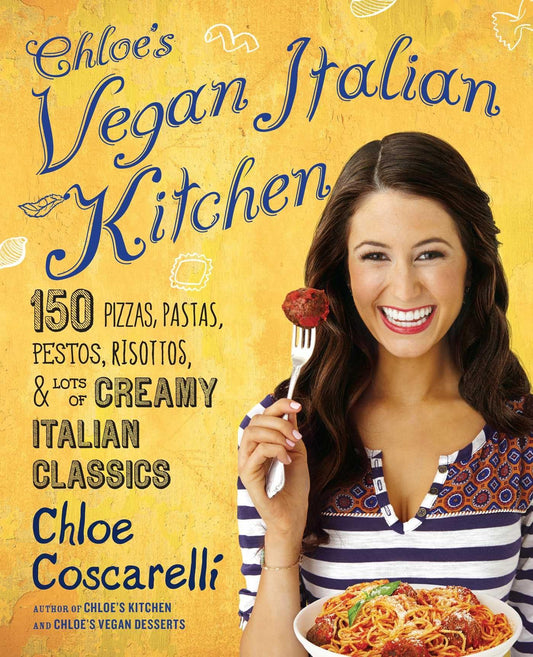 Chloe's Vegan Italian Kitchen: 150 Pizzas, Pastas, Pestos, Risottos, & Lots of Creamy Italian Classics - 8670