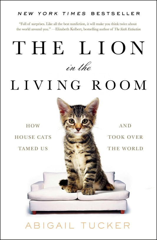 The Lion in the Living Room: How House Cats Tamed Us and Took Over the World (A Gift for Cat Lovers) - 654