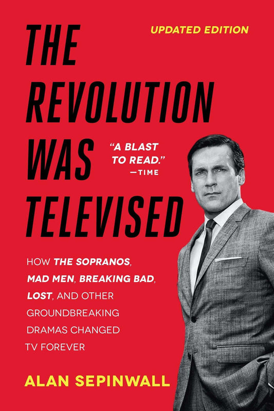 The Revolution Was Televised: How The Sopranos, Mad Men, Breaking Bad, Lost, and Other Groundbreaking Dramas Changed TV Forever - 1007