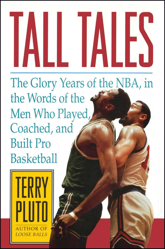 Tall Tales: The Glory Years of the NBA, in the Words of the Men Who Played, Coached, and Built Pro Basketball - 2547