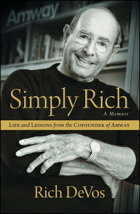Simply Rich: Life and Lessons from the Cofounder of Amway: A Memoir - 1154