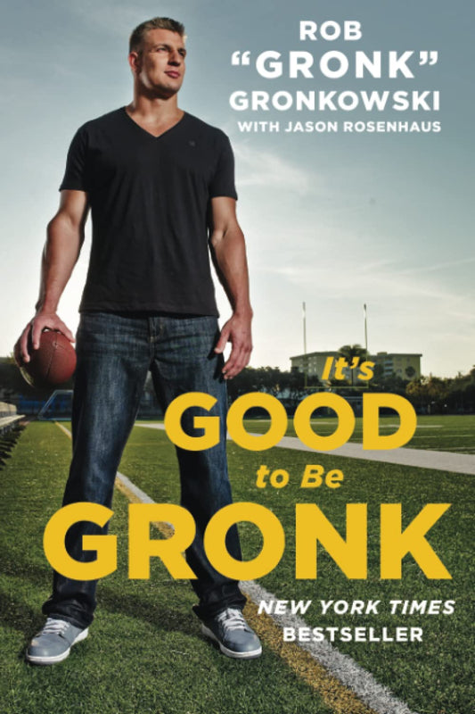 It's Good to Be Gronk