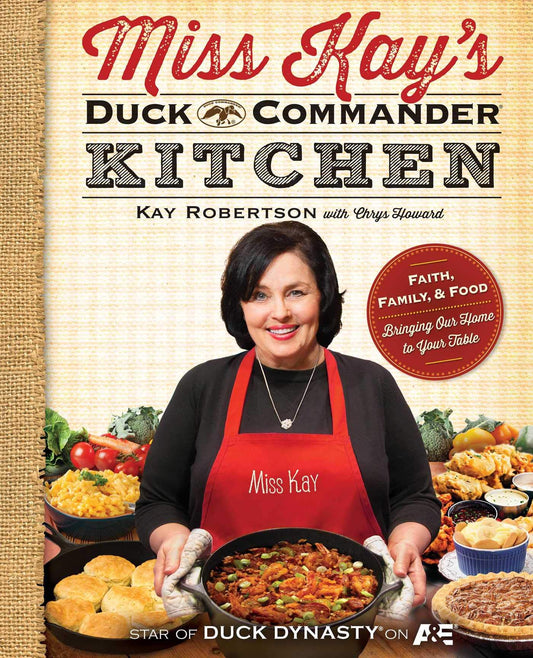 Miss Kay's Duck Commander Kitchen: Faith, Family, and Food--Bringing Our Home to Your Table - 1743