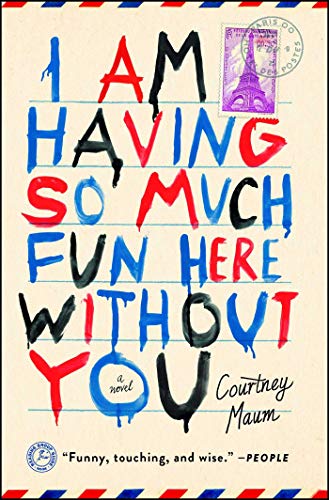 I Am Having So Much Fun Here Without You: A Novel