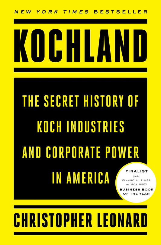 Kochland: The Secret History of Koch Industries and Corporate Power in America - 6471