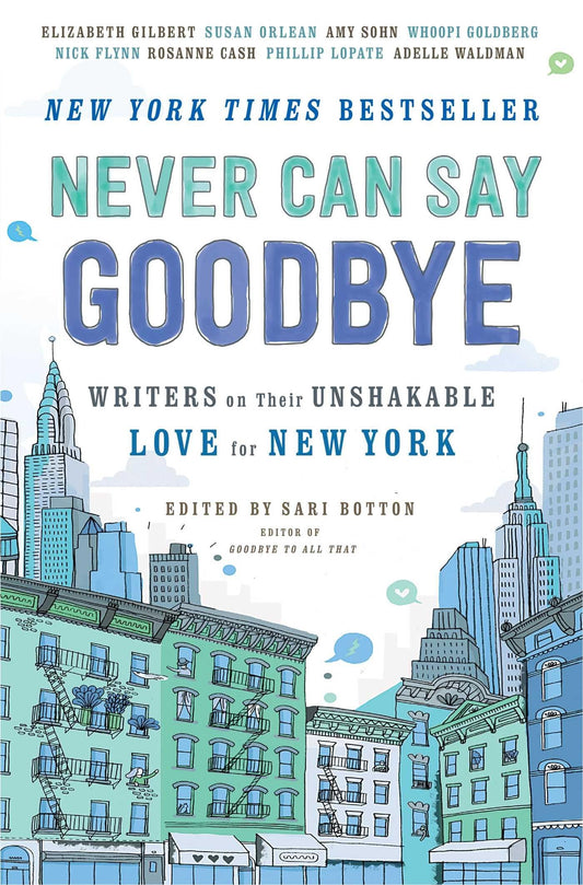 Never Can Say Goodbye: Writers on Their Unshakable Love for New York - 4557