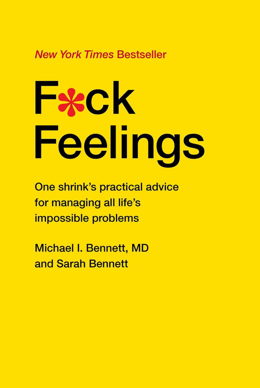 F*ck Feelings: One Shrink's Practical Advice for Managing All Life's Impossible Problems - 779