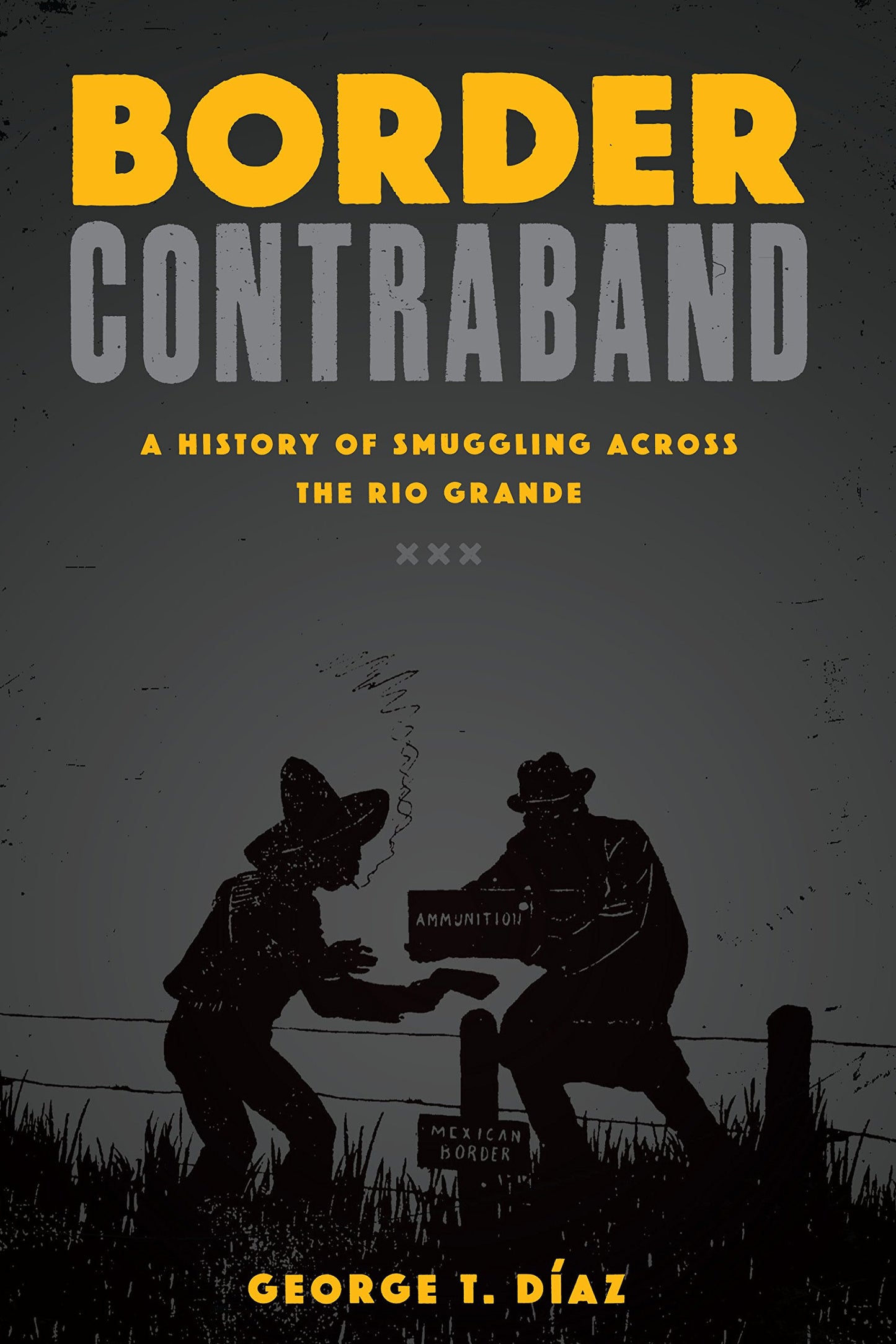 Border Contraband: A History of Smuggling across the Rio Grande (Inter-America Series)