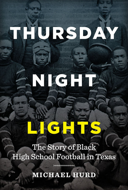 Thursday Night Lights: The Story of Black High School Football in Texas