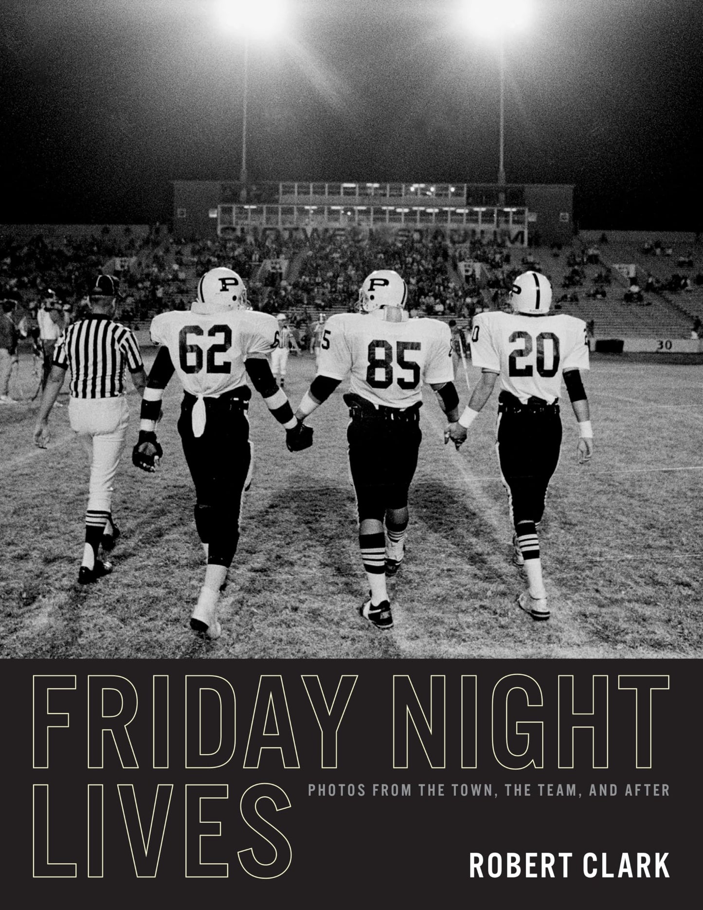 Friday Night Lives: Photos from the Town, the Team, and After (Clifton and Shirley Caldwell Texas Heritage Endowment)
