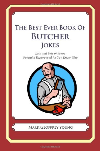 The Best Ever Book of Butcher Jokes: Lots and Lots of Jokes Specially Repurposed for You-Know-Who