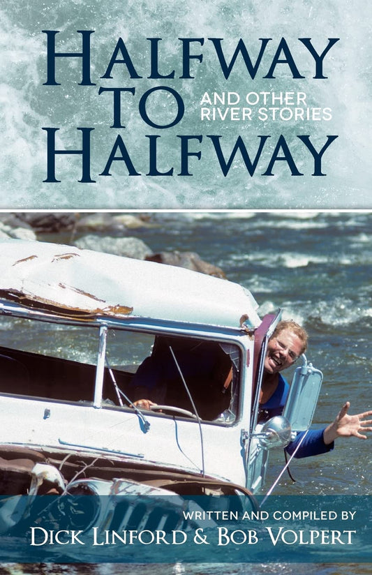 Halfway to Halfway & Other River Stories - 3311