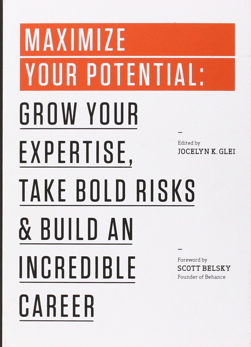 Maximize Your Potential: Grow Your Expertise, Take Bold Risks & Build an Incredible Career (99U) - 3443