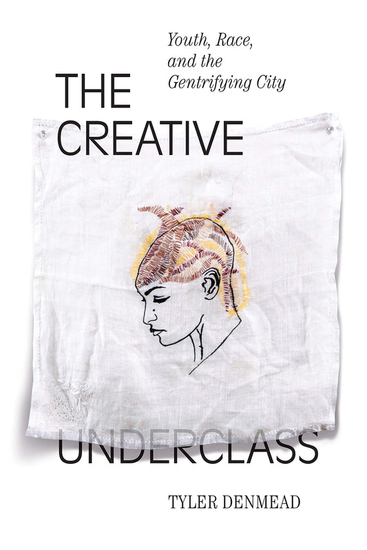 The Creative Underclass: Youth, Race, and the Gentrifying City - 2224