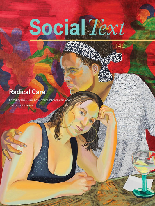 Radical Care (Social Text, 142)