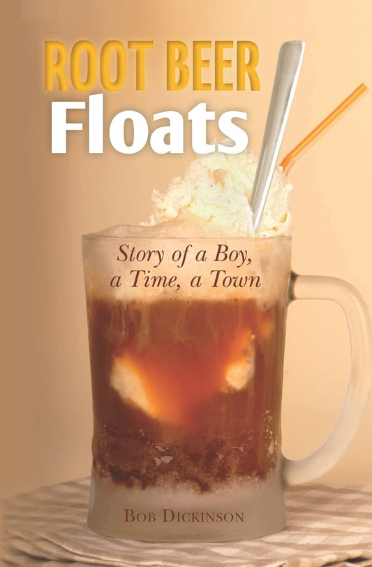 Root Beer Floats: Story of a Boy, a Time, a Town
