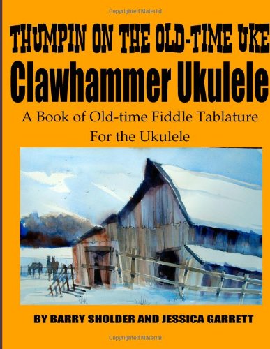 Thumpin on the Old-time Uke: Clawhammer Ukulele Tablature - 5117