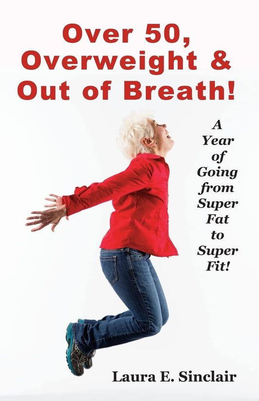 Over 50, Overweight & Out Of Breath: A Year Of Going From Super Fat To Super Fit. - 562