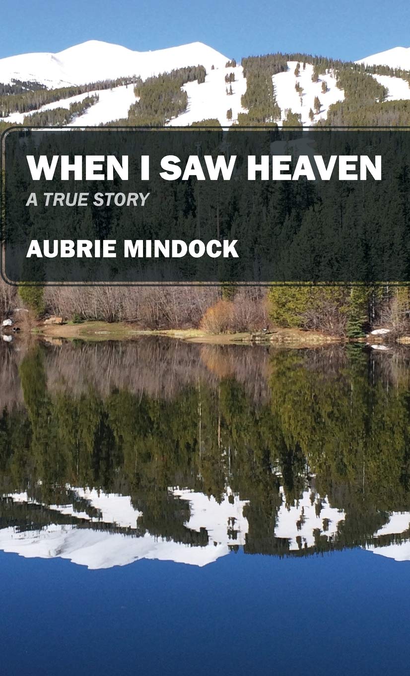 When I Saw Heaven: A True Story