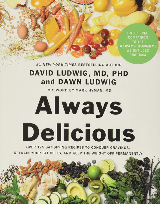 Always Delicious: Over 175 Satisfying Recipes to Conquer Cravings, Retrain Your Fat Cells, and Keep the Weight Off Permanently - 2376