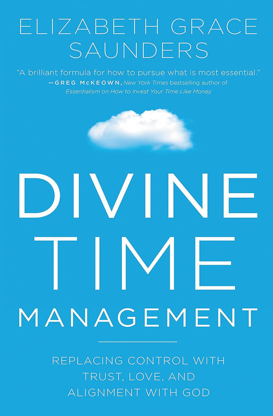 Divine Time Management: The Joy of Trusting God's Loving Plans for You - 5597