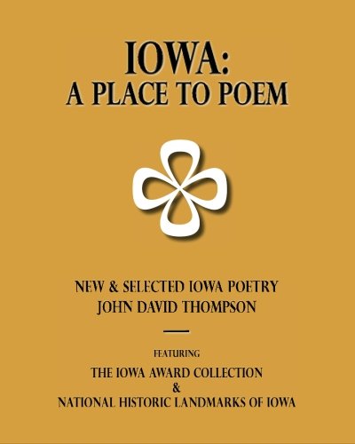 Iowa: A Place to Poem: New & Selected Iowa Poetry