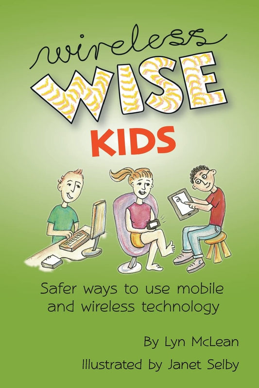 Wireless-wise Kids: Safe ways to use mobile and wireless technology - 5633